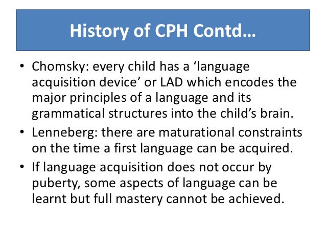 critical period hypothesis lenneberg The critical-period hypothesis for second-language acquisition was tested on data from the 1990 us census using responses from 23 million immigrants with spanish or chinese language backgrounds the analyses tested a key prediction of the hypothesis, namely, that the line regressing second. critical period hypothesis lenneberg The critical-period hypothesis for second-language acquisition was tested on data from the 1990 us census using responses from 23 million immigrants with spanish or chinese language backgrounds the analyses tested a key prediction of the hypothesis, namely, that the line regressing second.