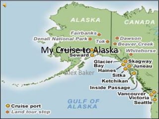 My Cruise to Alaska

     Alex Baker
 