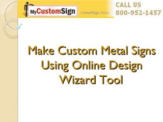 Make Custom Metal Signs Using Online Design Wizard Tool 