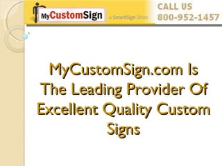 MyCustomSign.com Is The Leading Provider Of Excellent Quality Custom Signs 