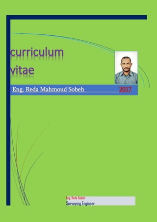 Eng. Reda Mahmoud Sobeh 2017
curriculum
vitae
Eng. Reda Sobeh
Surveying Engineer
 