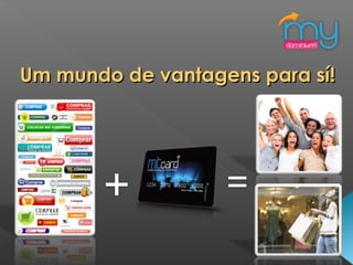 Um mundo de vantagens para sí!Um mundo de vantagens para sí!
 