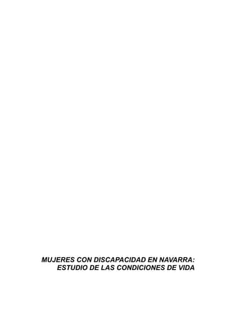 MUJERES CON DISCAPACIDAD EN NAVARRA:
   ESTUDIO DE LAS CONDICIONES DE VIDA
 