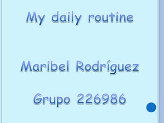 My daily routine