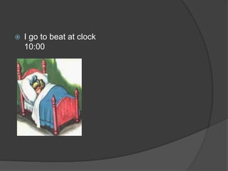  I go to beat at clock
10:00
 