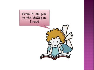 From 5: 30 p.m.
to the 8:00 p.m.
I read
 