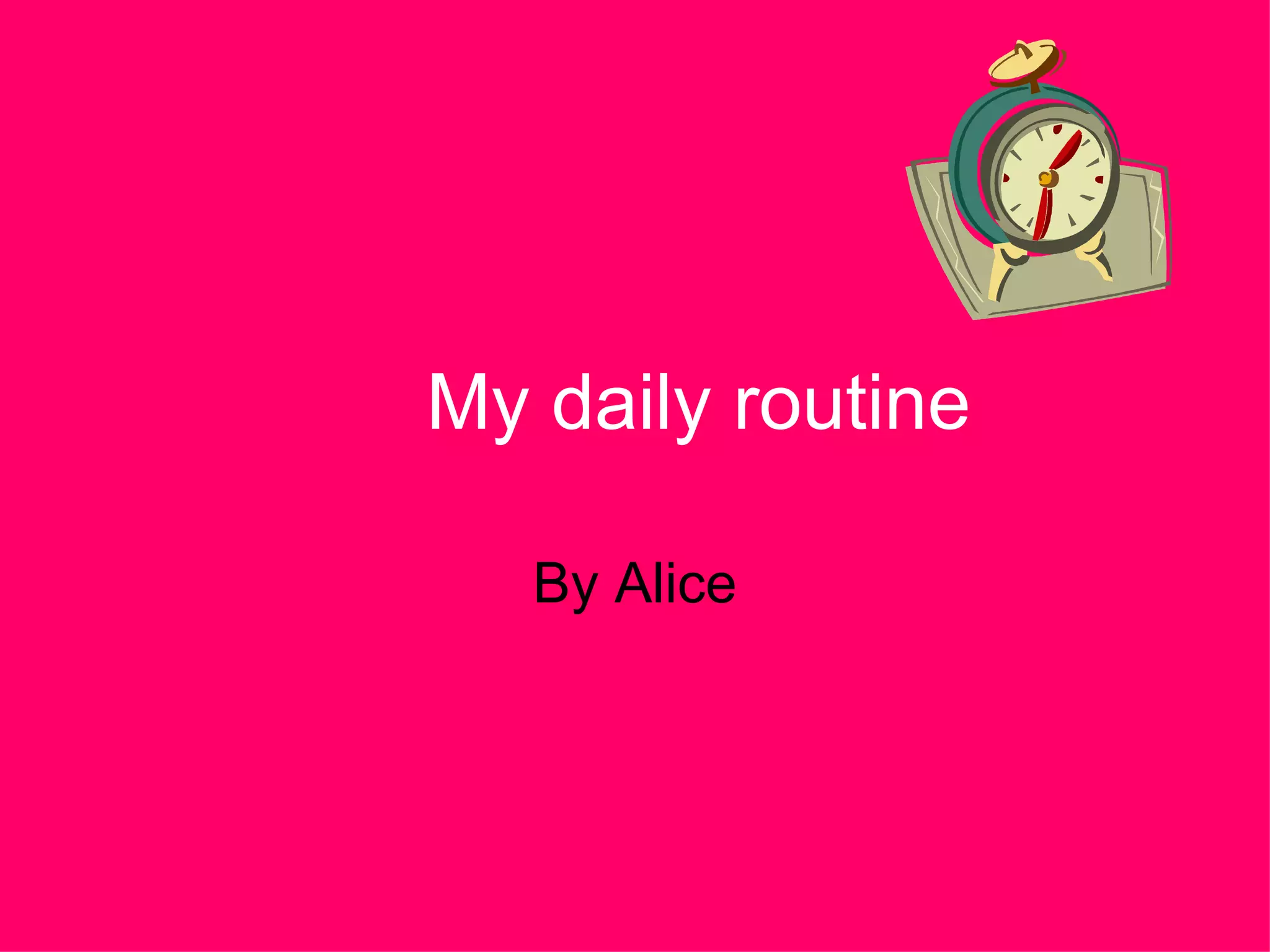 My daily routine By Alice