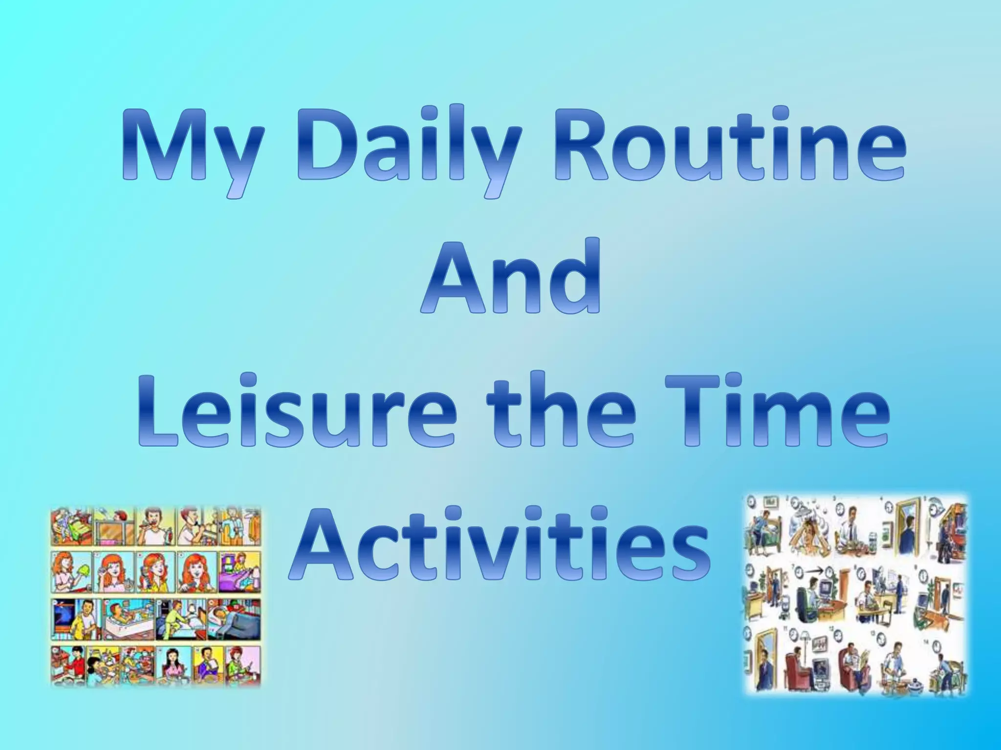 My daily routine and leisure the time activities | PPTX