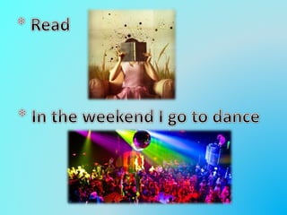 My daily routine and leisure the time activities