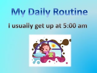 My daily routine and leisure the time activities