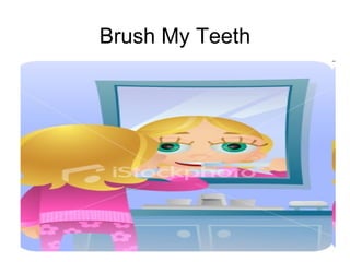Brush My Teeth 