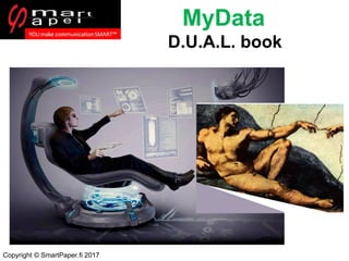 MyData
D.U.A.L. book
D.U.A.L. book
Copyright © SmartPaper.fi 2017
 
