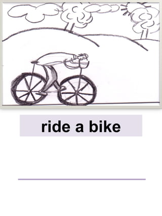 ride a bike
 