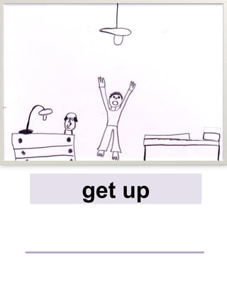 get up
 