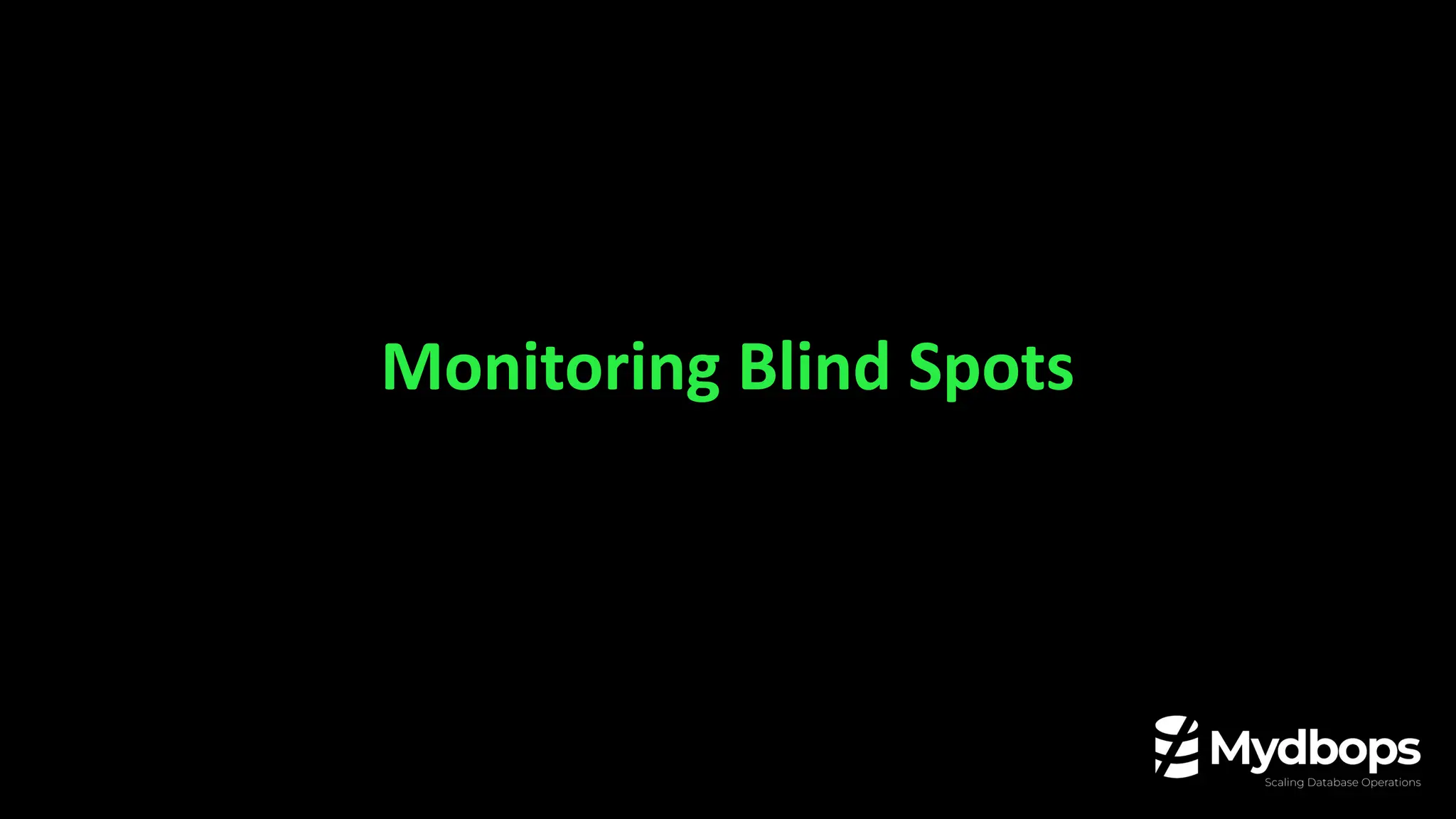 Monitoring Blind Spots
 