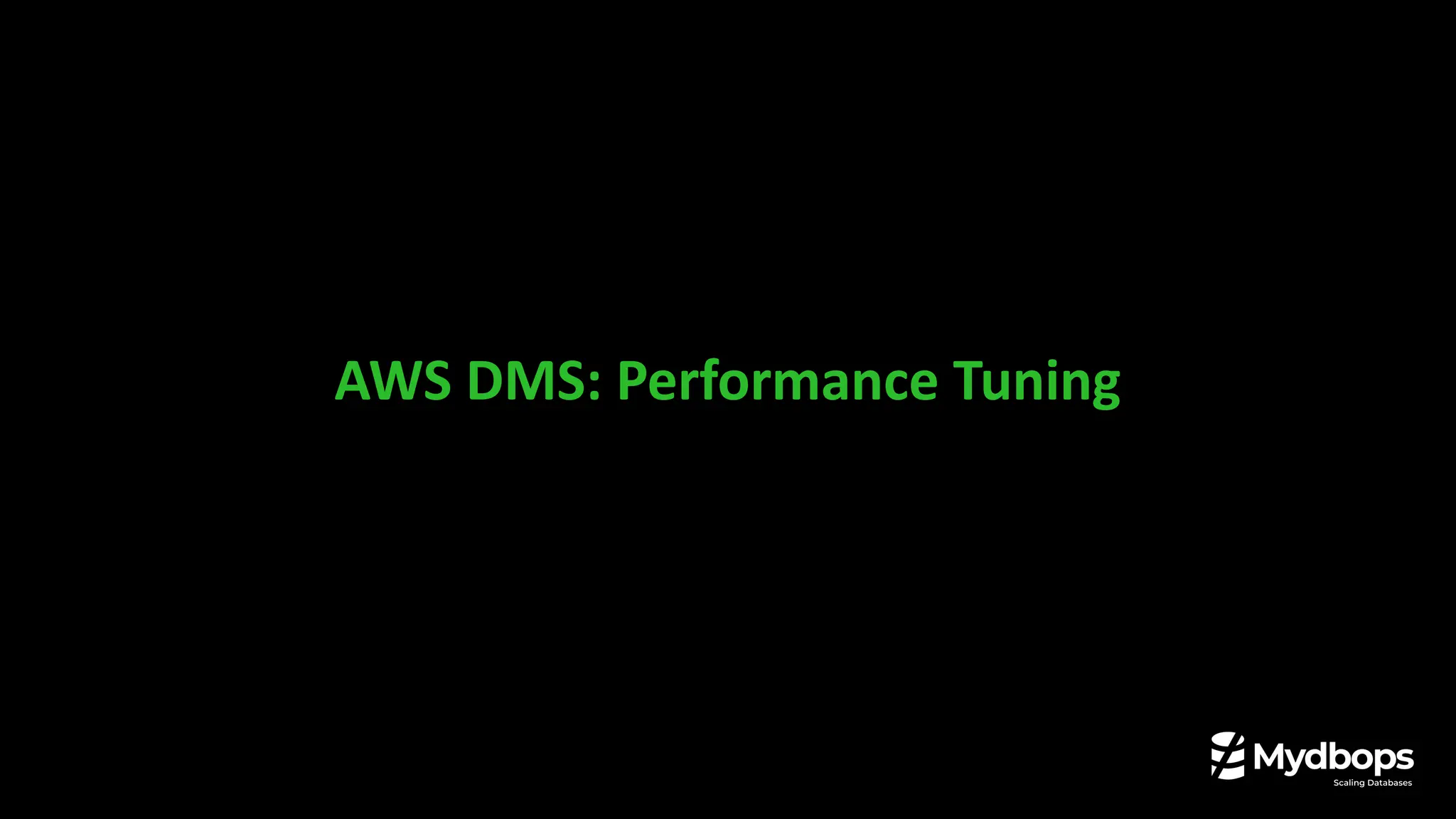 AWS DMS: Performance Tuning
 