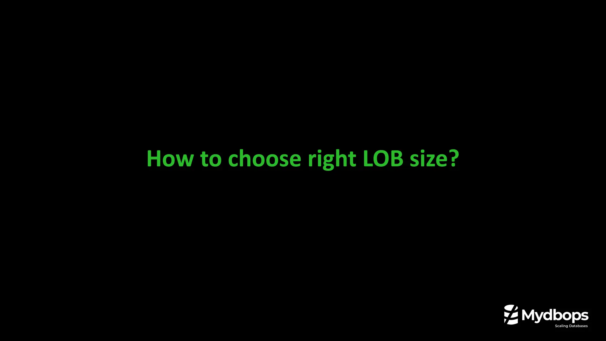 How to choose right LOB size?
 