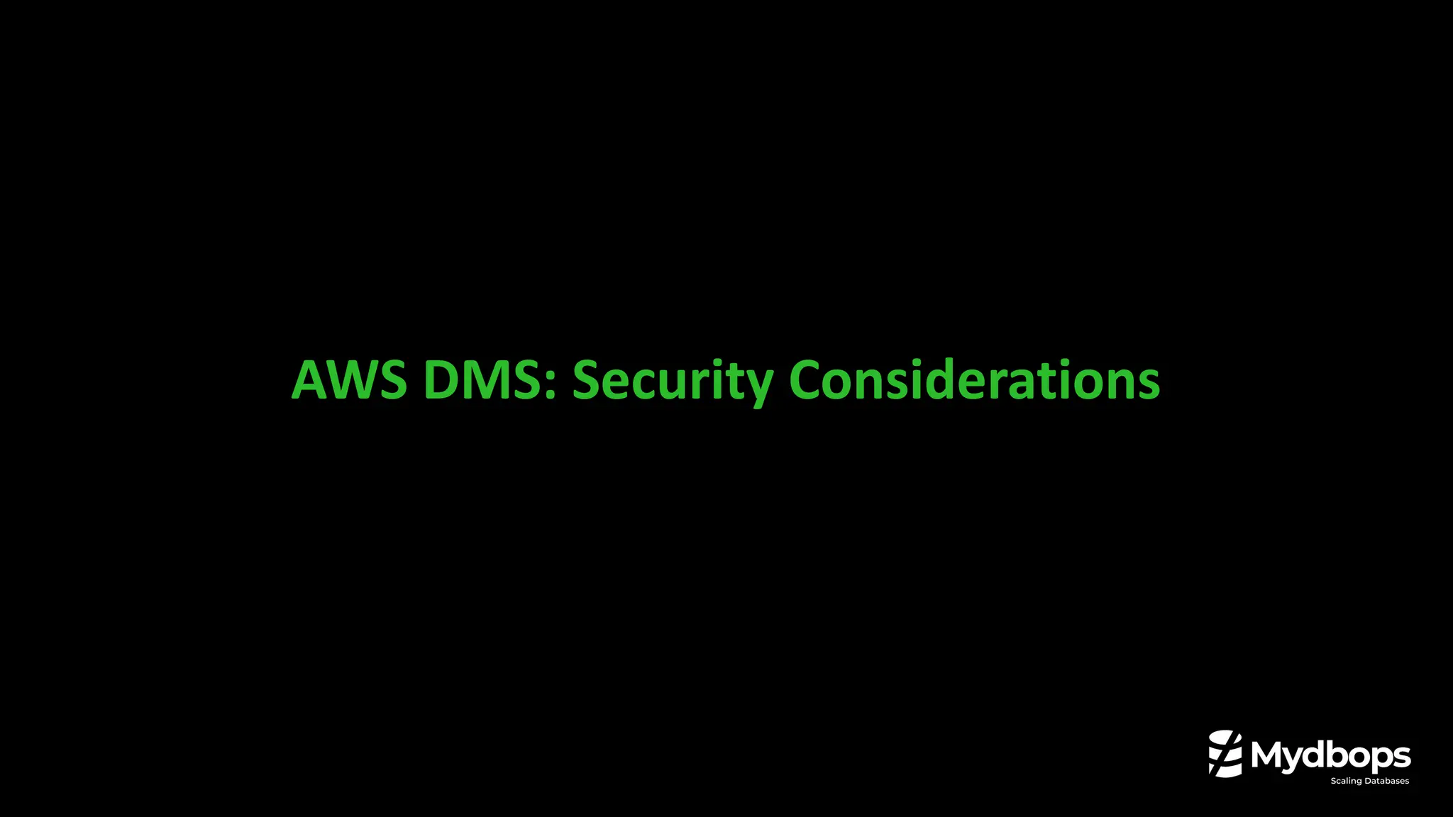 AWS DMS: Security Considerations
 