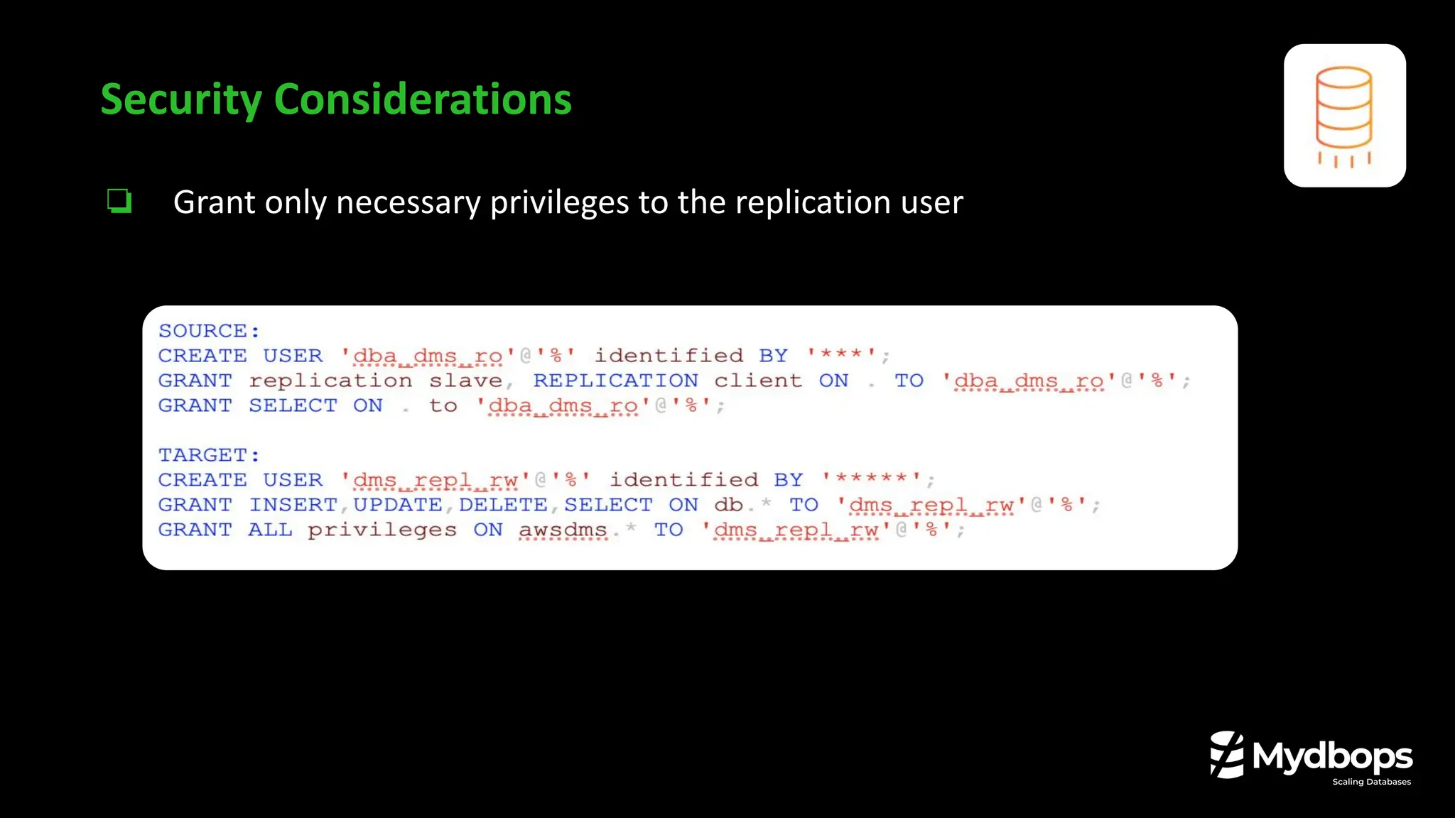 ❏ Grant only necessary privileges to the replication user
Security Considerations
 