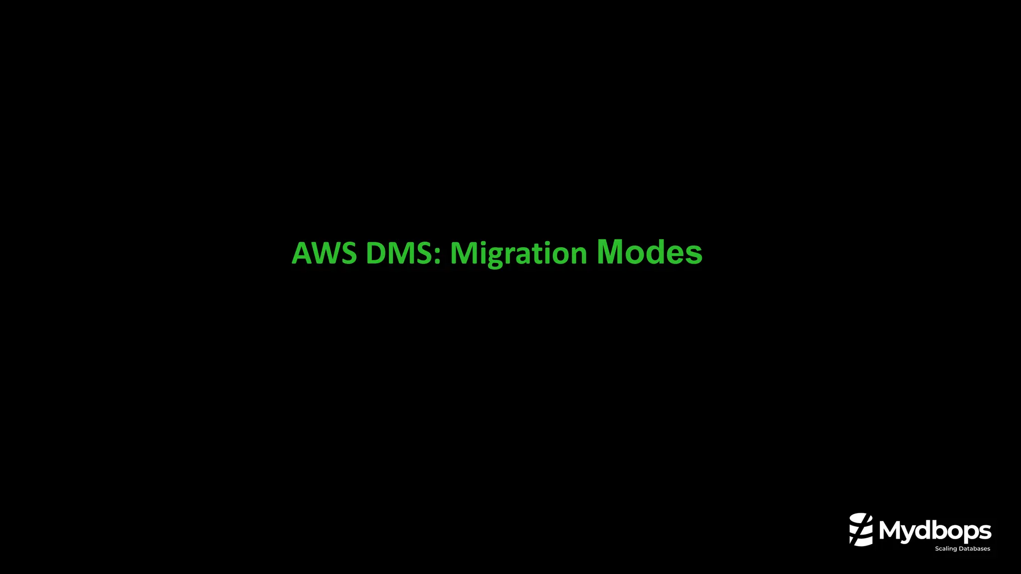 AWS DMS: Migration Modes
 