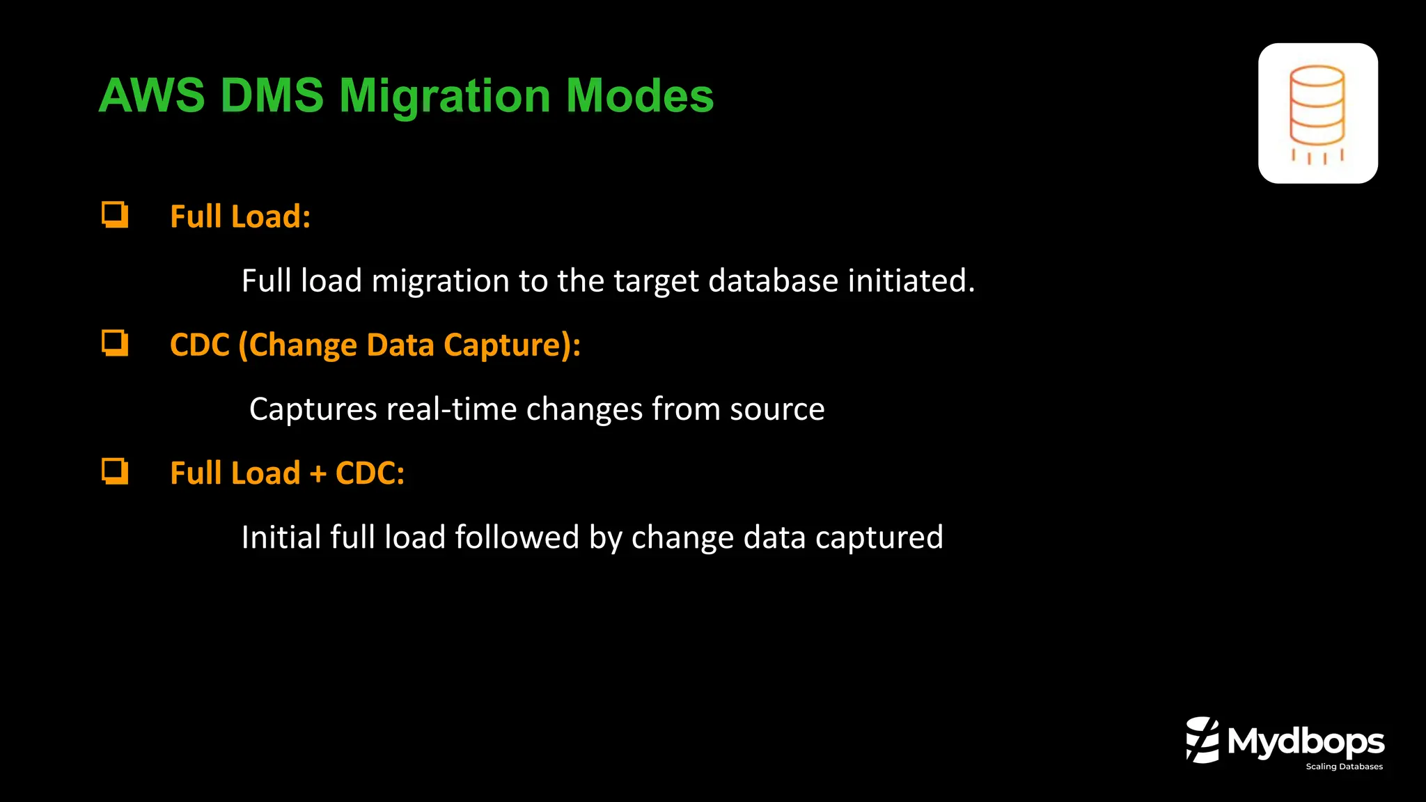 AWS DMS Migration Modes
❏ Full Load:
❏ Full load migration to the target database initiated.
❏ CDC (Change Data Capture):
❏ Captures real-time changes from source
❏ Full Load + CDC:
❏ Initial full load followed by change data captured
 