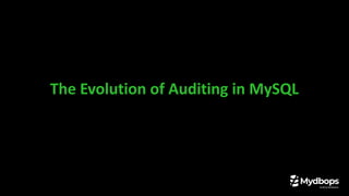 The Evolution of Auditing in MySQL
 