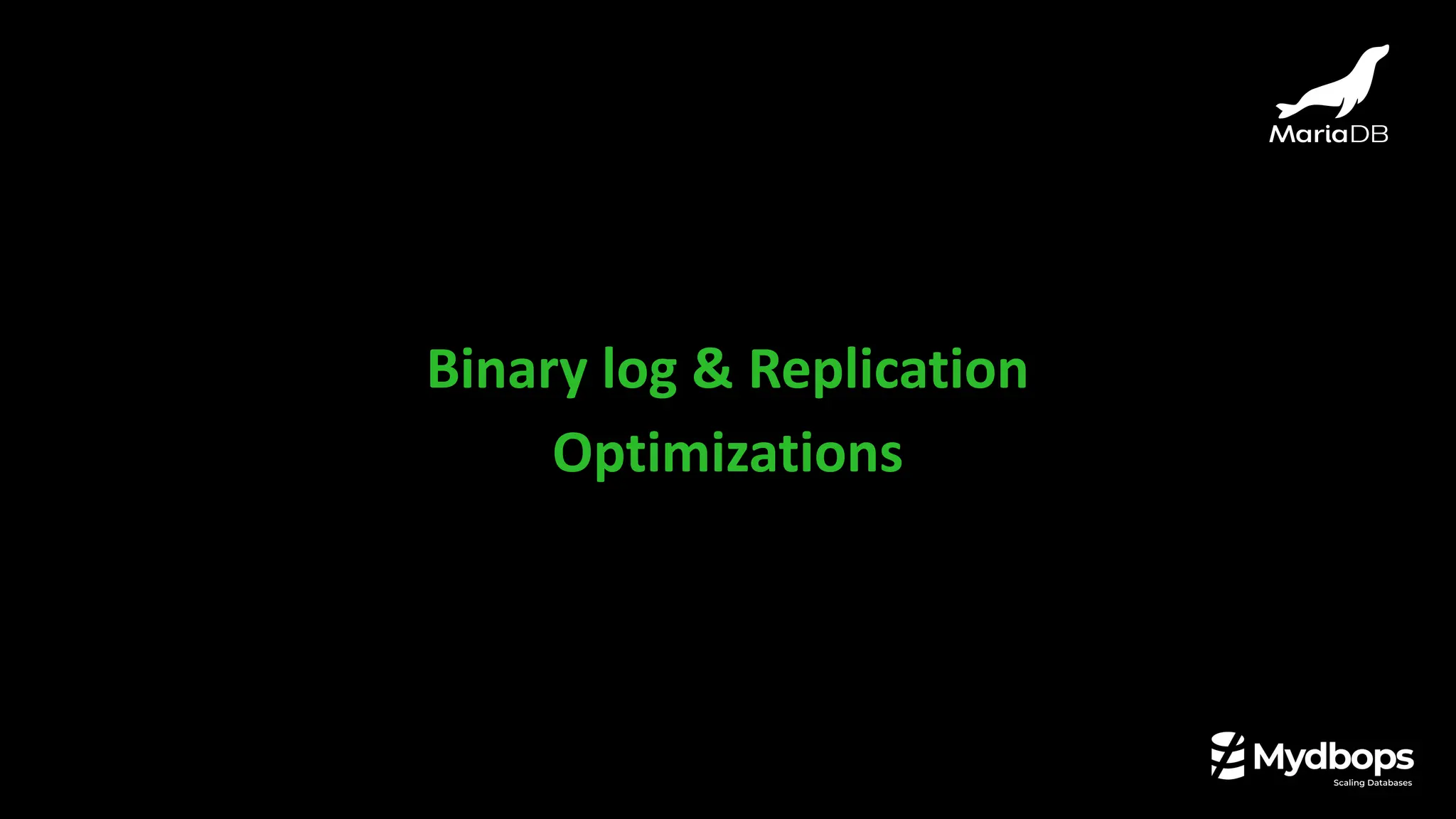 Binary log & Replication
Optimizations
 
