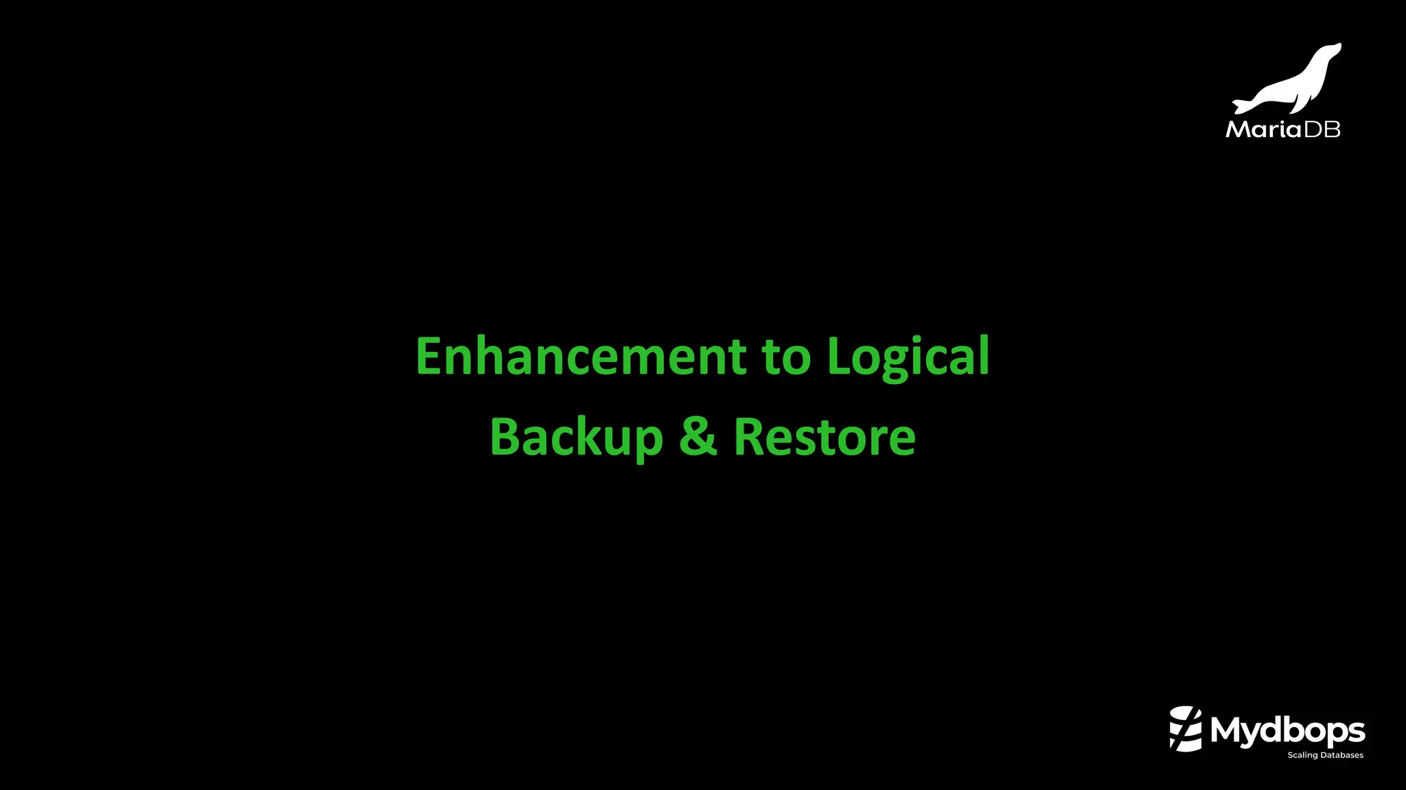 Enhancement to Logical
Backup & Restore
 