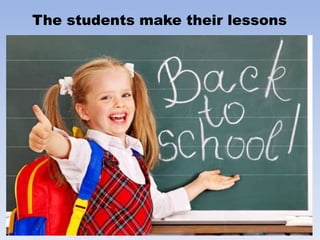The students make their lessons
 
