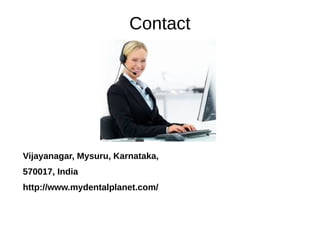 Contact
Vijayanagar, Mysuru, Karnataka,
570017, India
http://www.mydentalplanet.com/