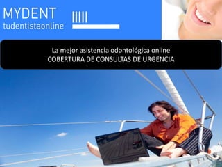 La mejor asistencia odontológica online
COBERTURA DE CONSULTAS DE URGENCIA
 
