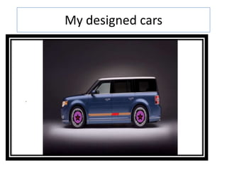 My designed cars
 