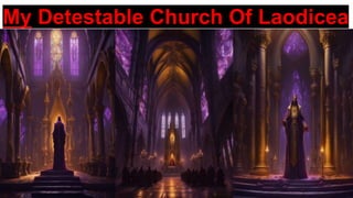 My Detestable Church Of Laodicea
 