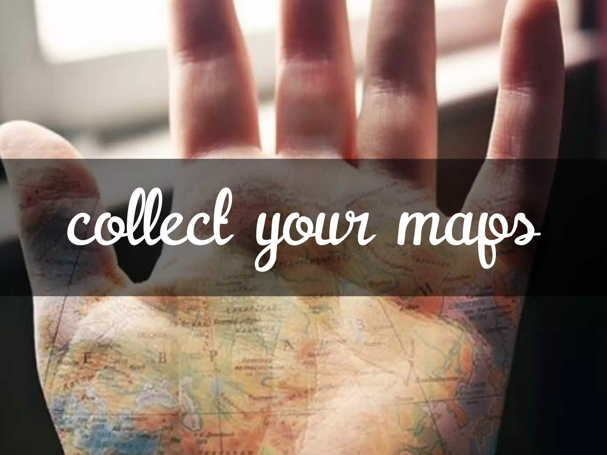 collect your maps