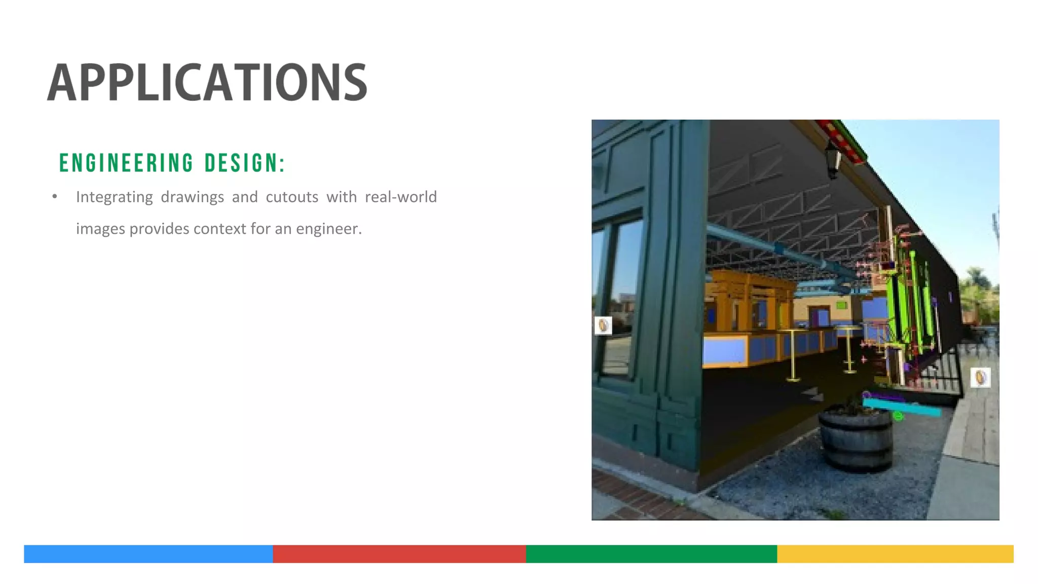•

Integrating drawings and cutouts with real-world
images provides context for an engineer.

 