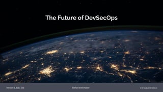 www.guardrails.ioStefan StreichsbierVersion 1.2 (11-20)
The Future of DevSecOps
 
