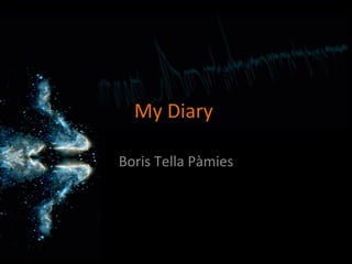 My Diary  Boris Tella Pàmies 