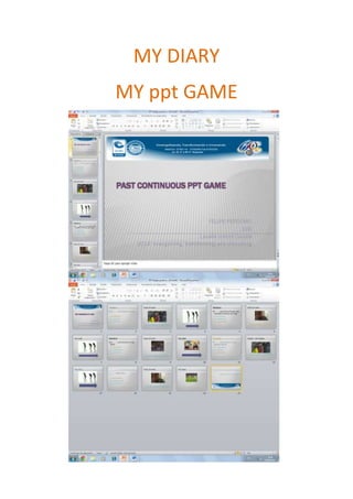 MY DIARY
MY ppt GAME
 