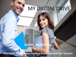 DIGITAL MARKETING
Give Digital Wings To Your Business & Get Skyrocket Your Business
MY DIGITAL DRIVE
 
