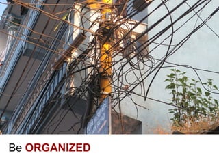 © 2012 R. Patch. Used with permission.




Be ORGANIZED
 