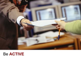 Be ACTIVE
 