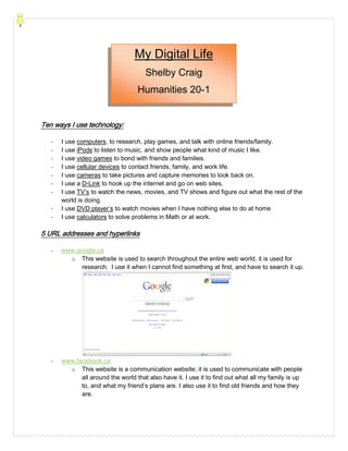 My Digital LifeShelby CraigHumanities 20-1<br />Ten ways I use technology:<br />,[object Object]