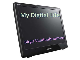 My Digital Life Birgit Vandenboomen 