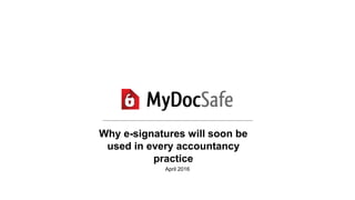April 2016
Why e-signatures will soon be
used in every accountancy
practice
 
