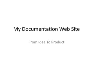 My Documentation Web Site From Idea To Product 