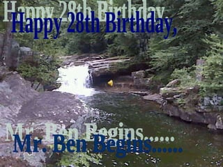 Happy 28th Birthday, Mr. Ben Begins...... 