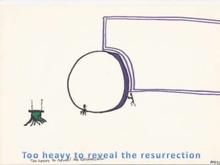 Too heavy to reveal the resurrection<br />