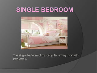 Single bedroomThe single bedroom of my daughter is very nice with pink colors.