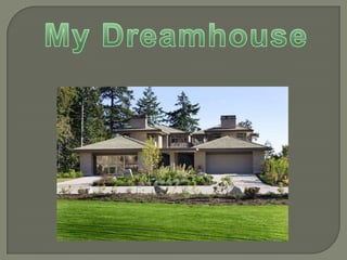 My Dreamhouse