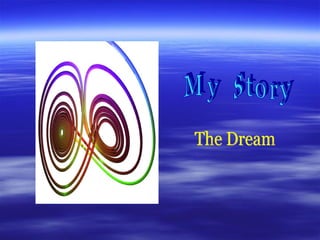 My  Story The Dream 